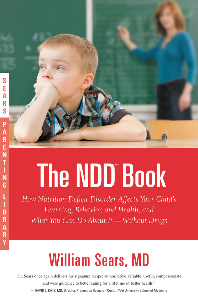 The N.D.D. Book: How Nutrition Deficit Disorder Affects Your Child's Learning, Behavior, and Health, and What You Can Do About It--Without Drugs book cover by William Sears