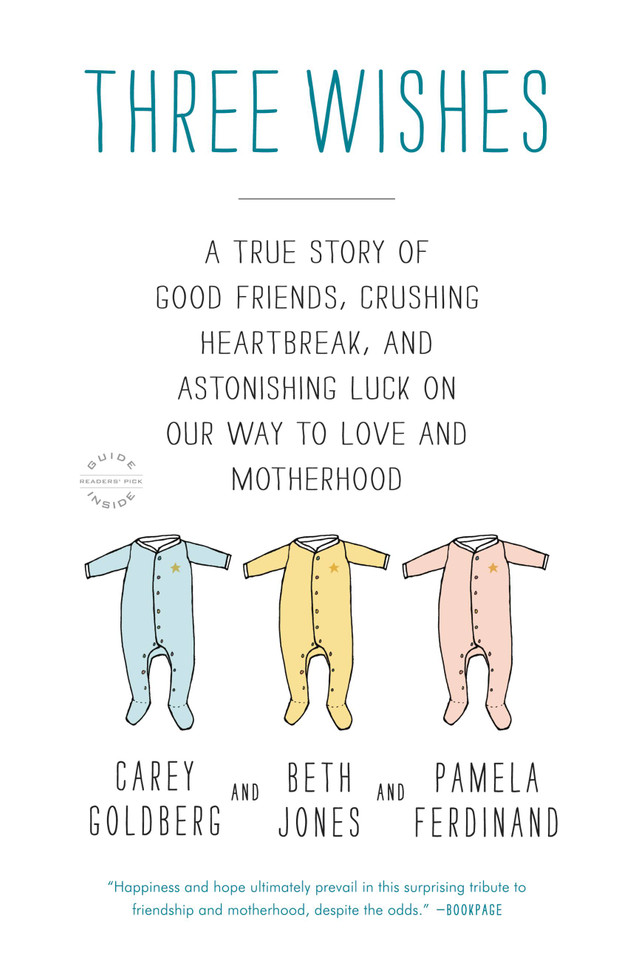 Three Wishes: A True Story of Good Friends, Crushing Heartbreak, and Astonishing Luck on Our Way to Love and Motherhood book cover by Pamela Ferdinand, Beth Jones, Carey Goldberg