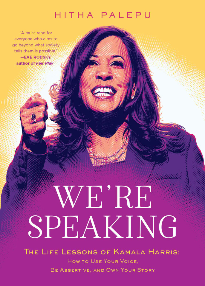 We're Speaking: The Life Lessons of Kamala Harris: How to Use Your Voice, Be Assertive, and Own Your Story book cover by Hitha Palepu