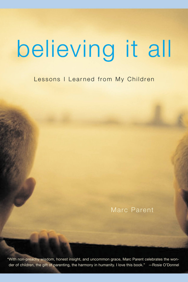 Believing It All: Lessons I Learned from My Children book cover by Marc Parent