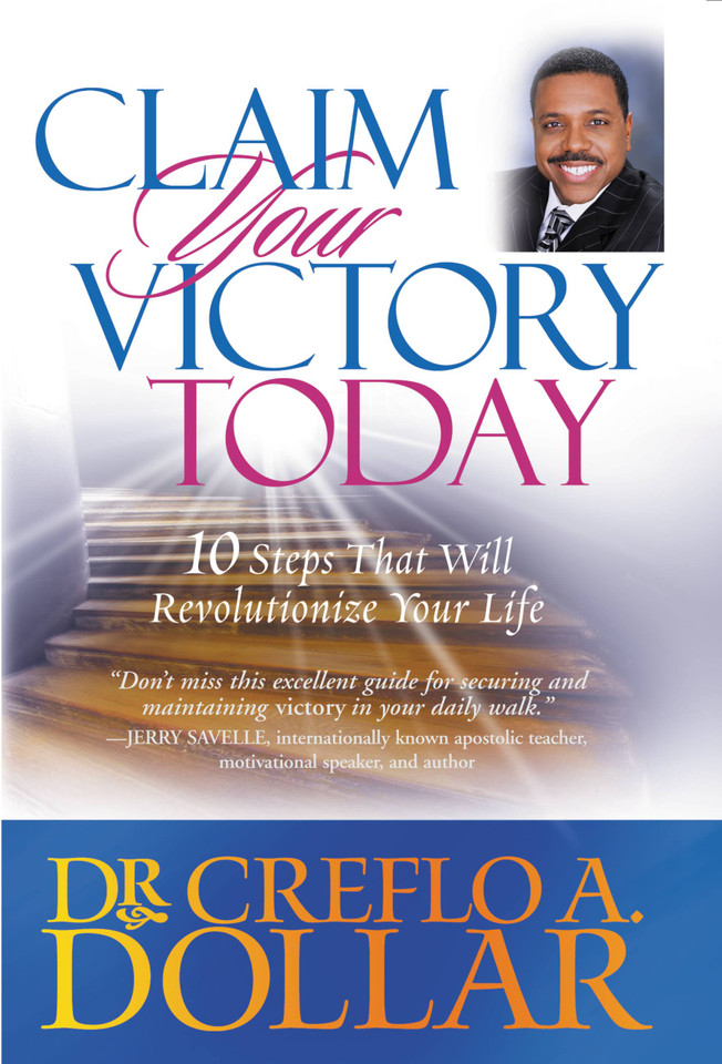 Claim Your Victory Today: 10 Steps That Will Revolutionize Your Life book cover by Dr. Creflo Dollar