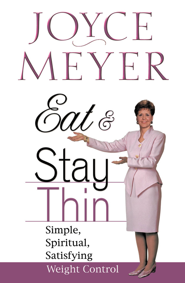 Eat and Stay Thin: Simple, Spiritual, Satisfying Weight Control book cover by Joyce Meyer