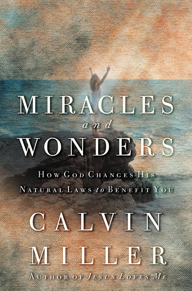 Miracles and Wonders: How God Changes His Natural Laws to Benefit You book cover by Calvin Miller