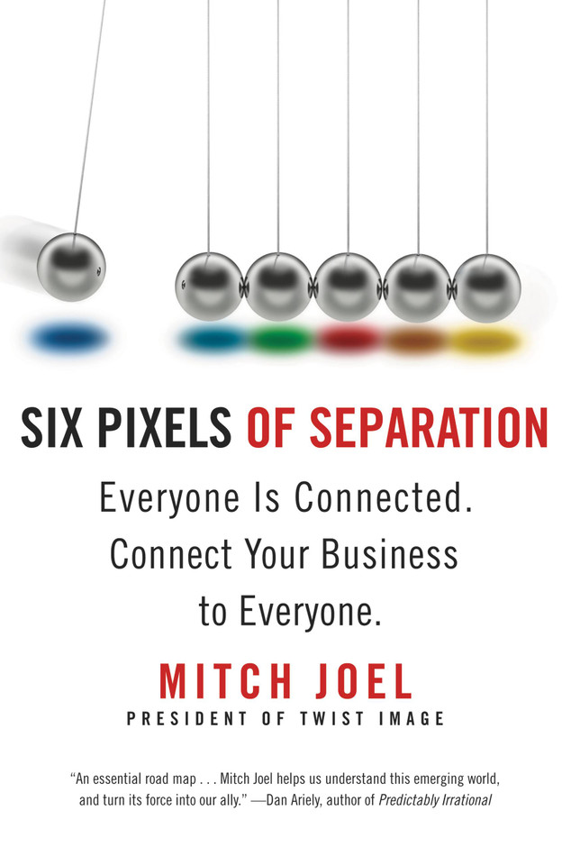 Six Pixels of Separation: Everyone Is Connected. Connect Your Business to Everyone. book cover by Mitch Joel