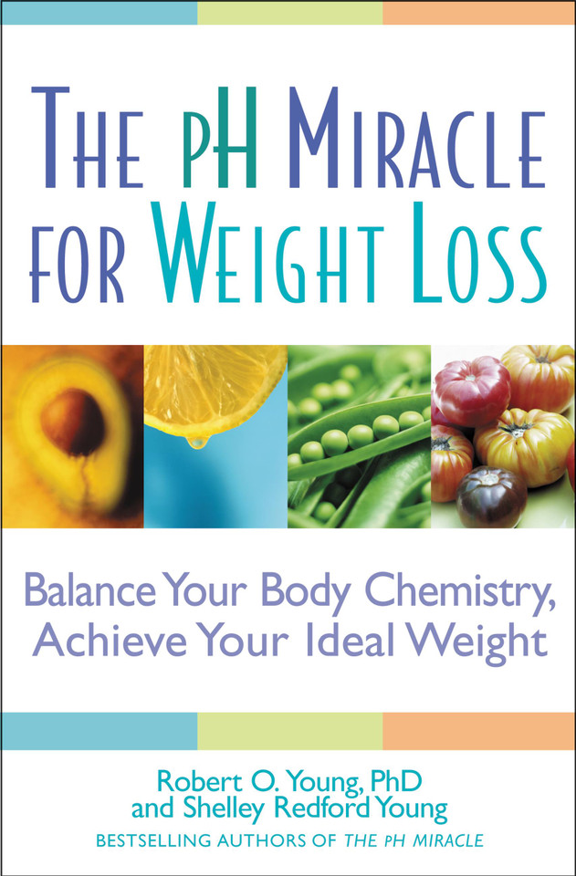 The pH Miracle for Weight Loss: Balance Your Body Chemistry, Achieve Your Ideal Weight (pH Miracle) book cover by Robert O. Young, Shelley Redford Young