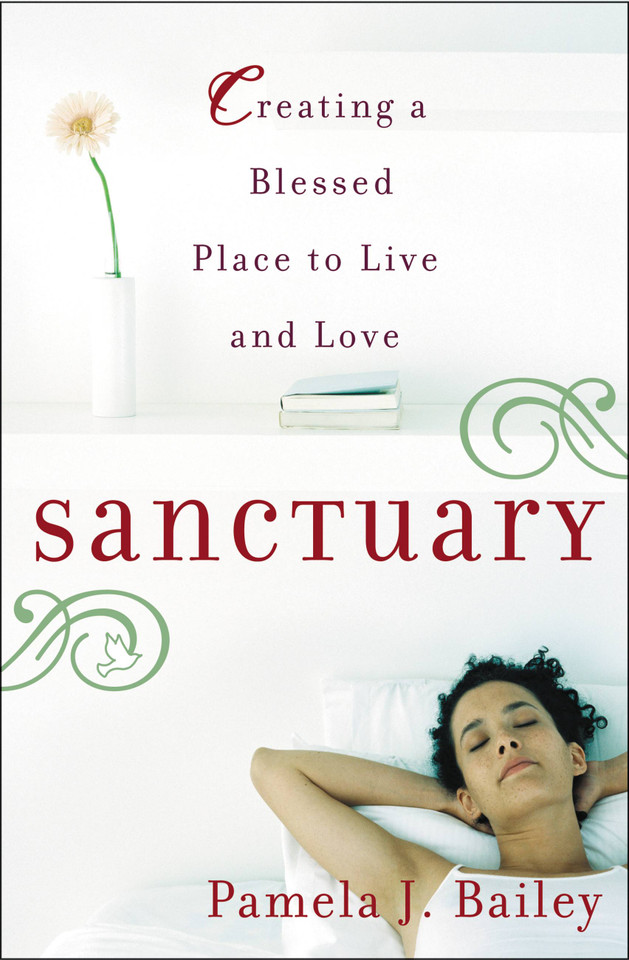 Sanctuary: Creating a Blessed Place to Live and Love book cover by Pamela J. Bailey
