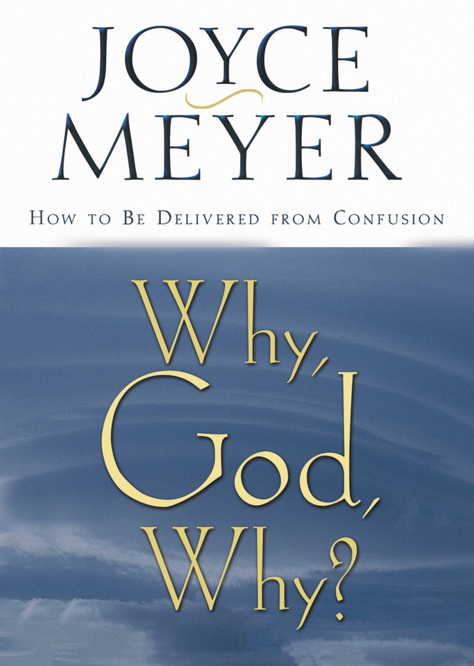 Why, God, Why?: How to Be Delivered from Confusion book cover by Joyce Meyer