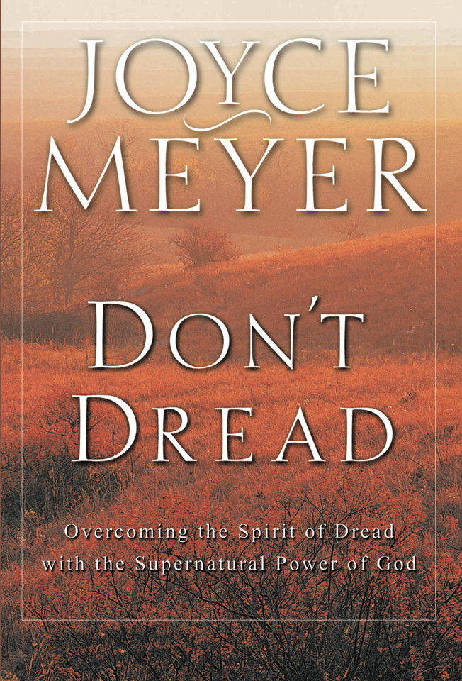 Don't Dread: Overcoming the Spirit of Dread with the Supernatural Power of God book cover by Joyce Meyer