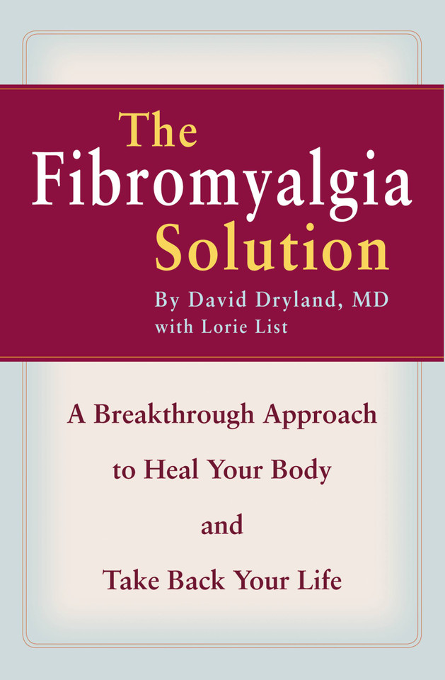 The Fibromyalgia Solution: A Breakthrough Approach to Heal Your Body and Take Back Your Life book cover by David Dryland, Lorie List