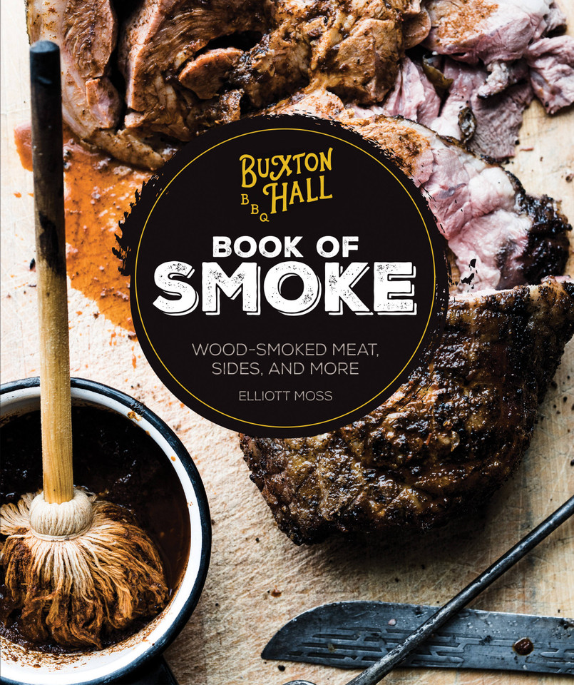 Buxton Hall Barbecue's Book of Smoke: Wood-Smoked Meat, Sides, and More book cover by Elliott Moss