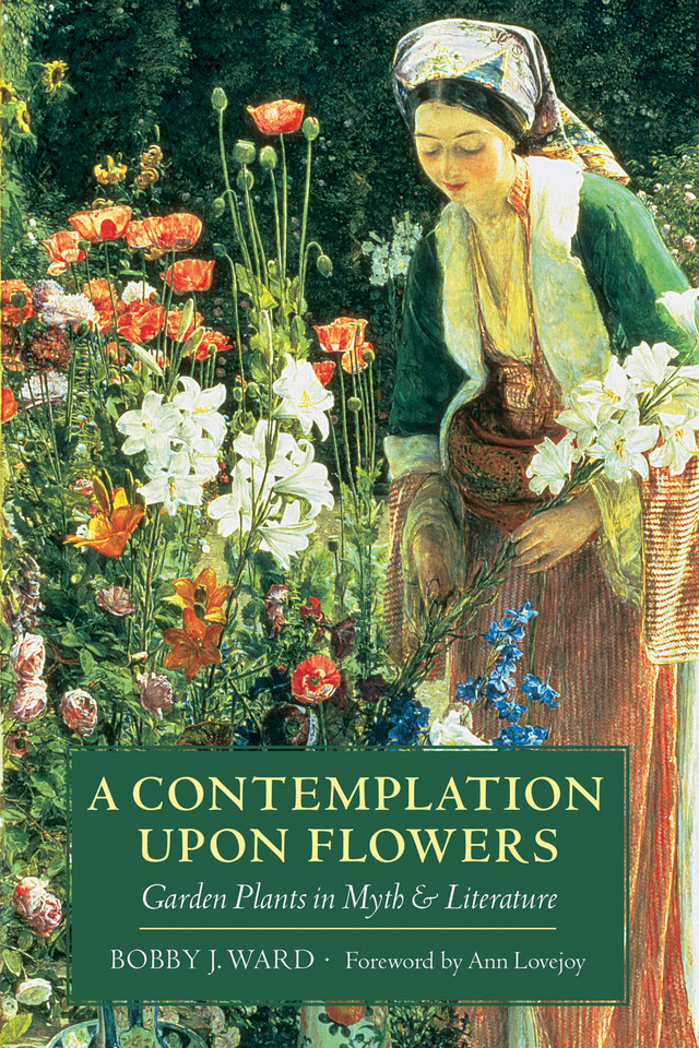 A Contemplation Upon Flowers: Garden Plants in Myth and Literature book cover by Bobby J. Ward
