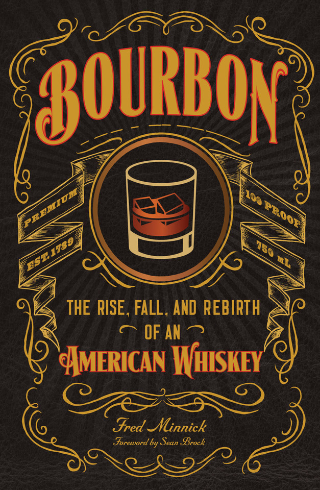 Bourbon: The Rise, Fall, and Rebirth of an American Whiskey book cover by Fred Minnick