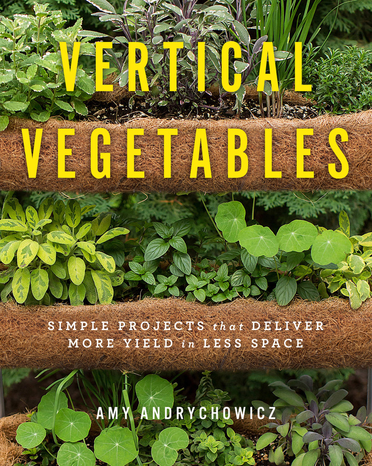 Vertical Vegetables: Simple Projects that Deliver More Yield in Less Space book cover by Amy Andrychowicz