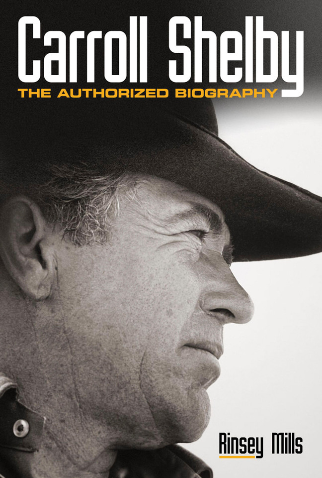 Carroll Shelby: The Authorized Biography book cover by Rinsey Mills