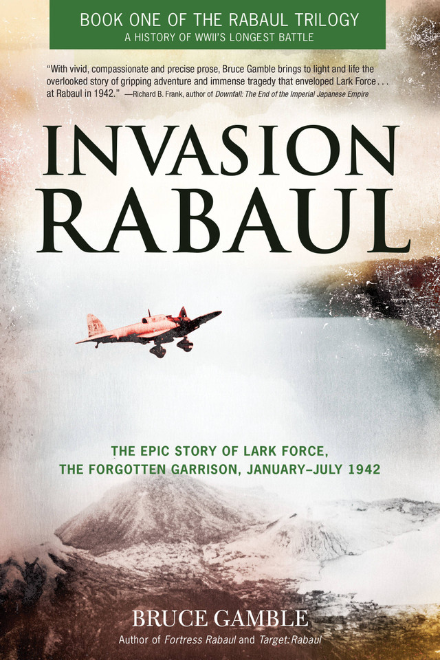 Invasion Rabaul: The Epic Story of Lark Force, the Forgotten Garrison, January - July 1942 book cover by Bruce Gamble