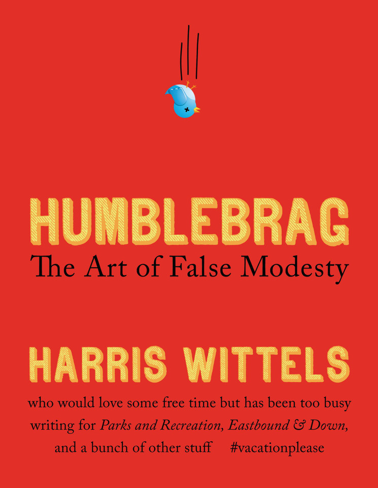 Humblebrag: The Art of False Modesty book cover by Harris Wittels
