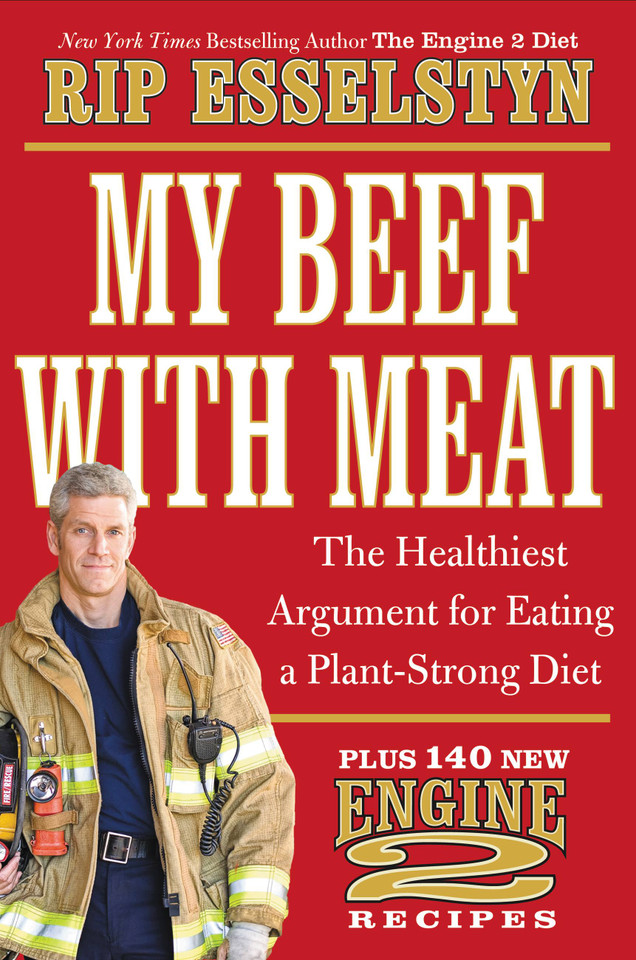 My Beef with Meat: The Healthiest Argument for Eating a Plant-Strong Diet--Plus 140 New Engine 2 Recipes book cover by Rip Esselstyn