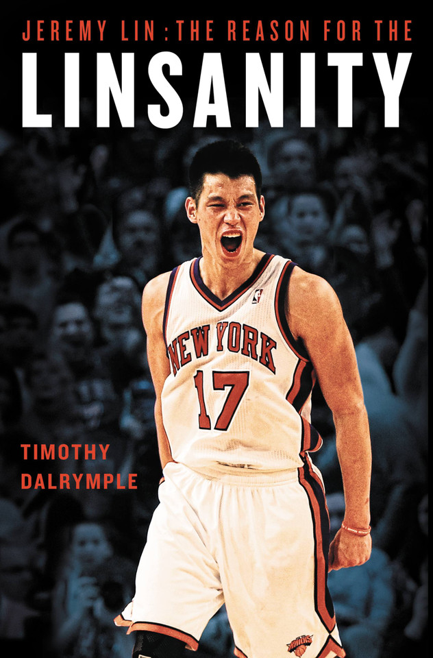 Jeremy Lin: The Reason for the Linsanity book cover by Timothy Dalrymple