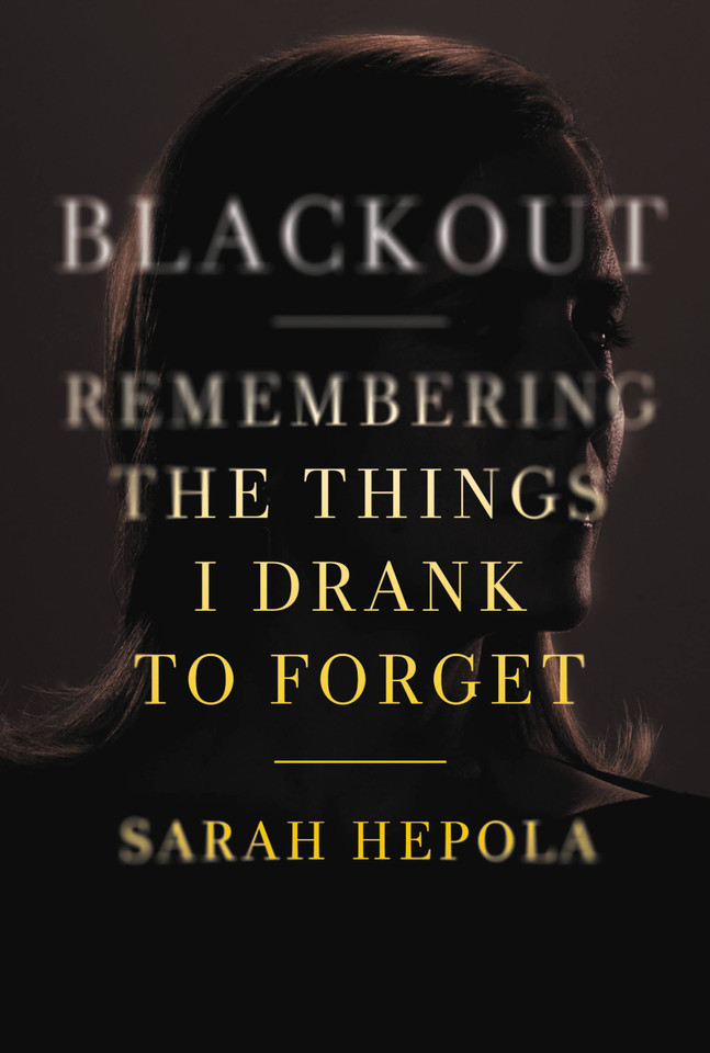 Blackout: Remembering the Things I Drank to Forget book cover by Sarah Hepola