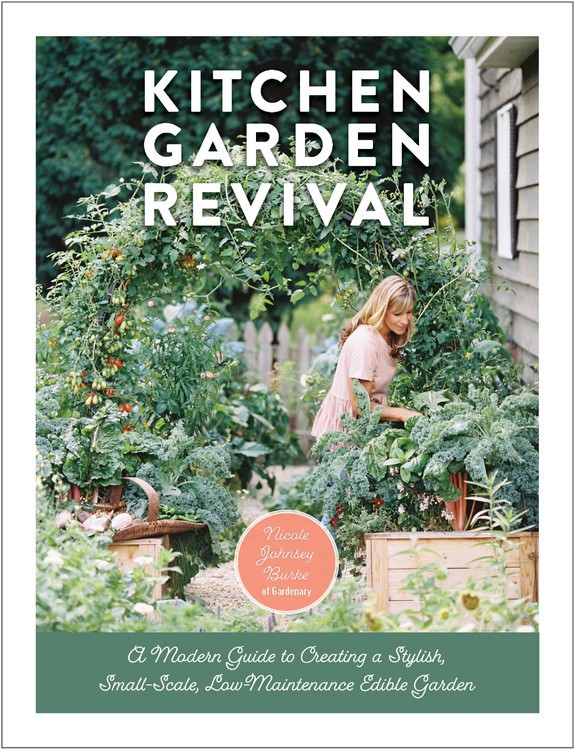 Kitchen Garden Revival: A modern guide to creating a stylish, small-scale, low-maintenance, edible garden book cover by Nicole Johnsey Burke