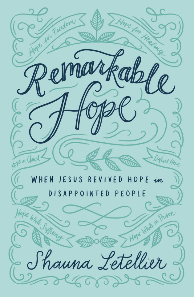 Remarkable Hope: When Jesus Revived Hope in Disappointed People book cover by Shauna Letellier