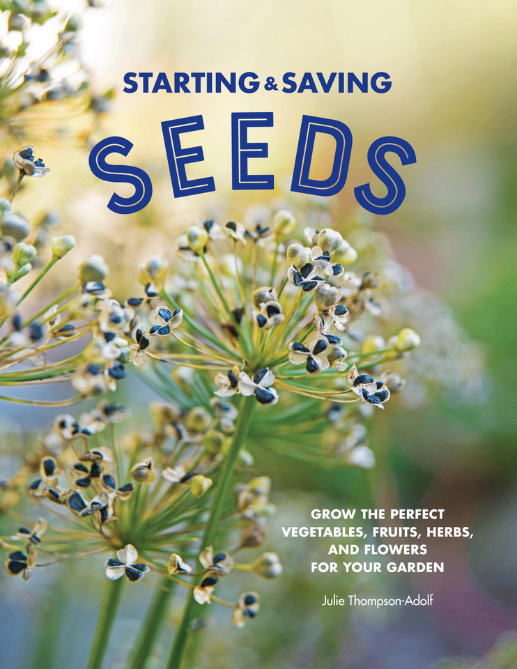 Starting & Saving Seeds: Grow the Perfect Vegetables, Fruits, Herbs, and Flowers for Your Garden book cover by Julie Thompson-Adolf