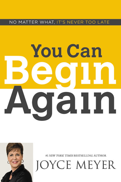 You Can Begin Again: No Matter What, It's Never Too Late book cover by Joyce Meyer