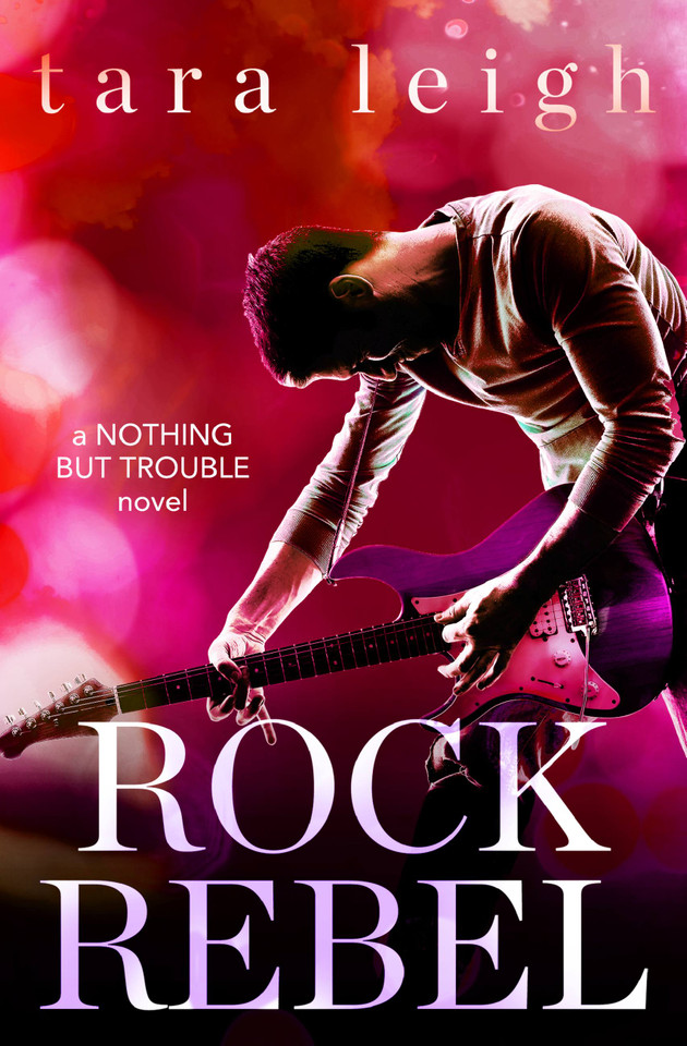 Rock Rebel (Nothing but Trouble #3) book cover by Tara Leigh