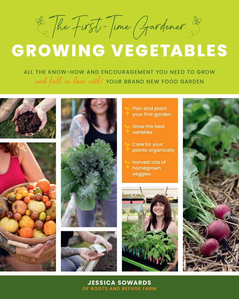 The First-Time Gardener: Growing Vegetables: All the know-how and encouragement you need to grow - and fall in love with! - your brand new food garden (The First-Time Gardener's Guides) book cover by Jessica Sowards