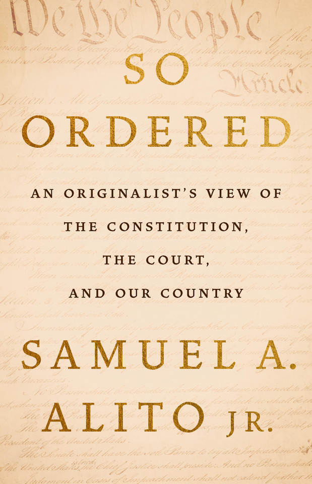 So Ordered: An Originalist’s View of the Constitution, the Court, and Our Country book cover by Justice Samuel A. Alito Jr.