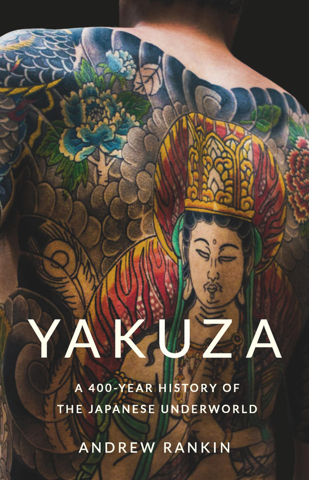 Yakuza: A 400-Year History of the Japanese Underworld book cover by Andrew Rankin