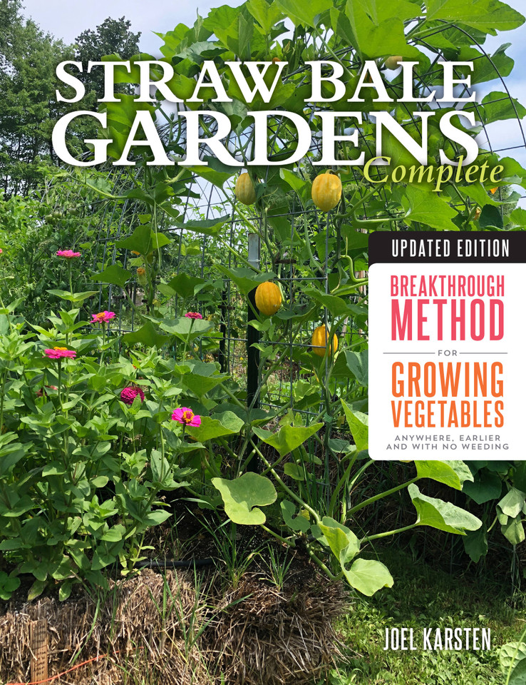 Straw Bale Gardens Complete, Updated Edition: Breakthrough Method for Growing Vegetables Anywhere, Earlier and with No Weeding book cover by Joel Karsten