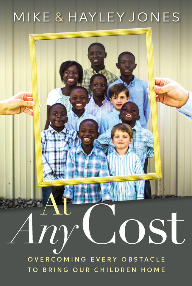 At Any Cost: Overcoming Every Obstacle to Bring Our Children Home book cover by Mike Jones, Hayley Jones