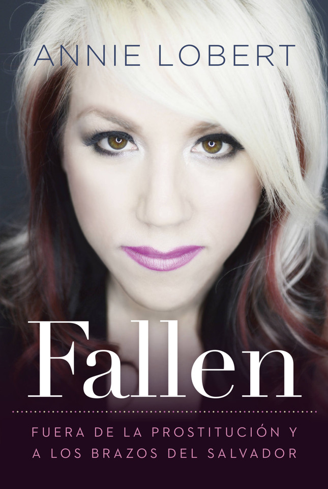 Fallen: Out of the Sex Industry & Into the Arms of the Savior book cover by Annie Lobert