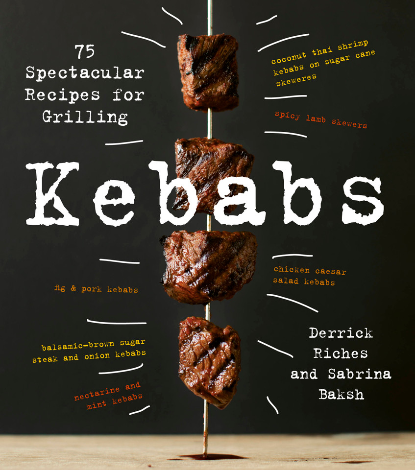 Kebabs: 75 Recipes for Grilling book cover by Derrick Riches, Sabrina Baksh