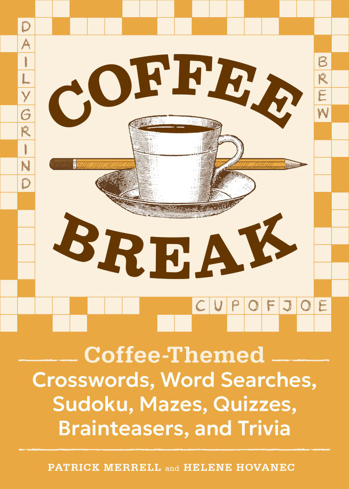 Coffee Break: Coffee-Themed Crosswords, Word Searches, Sudoku, Mazes, Quizzes, Brainteasers, and Trivia book cover by Patrick Merrell, Helene Hovanec