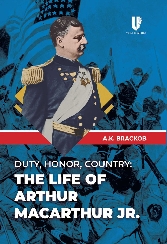 Duty, Honor, Country: The Life of Arthur MacArthur, Jr. book cover by A.K. Brackob