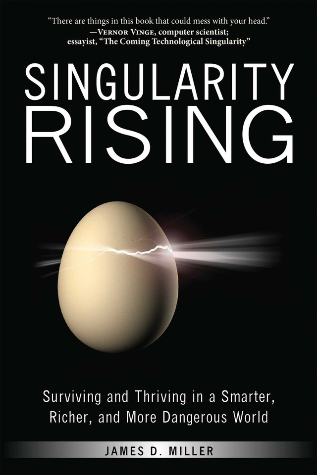 Singularity Rising: Surviving and Thriving in a Smarter, Richer, and More Dangerous World book cover by James D. Miller