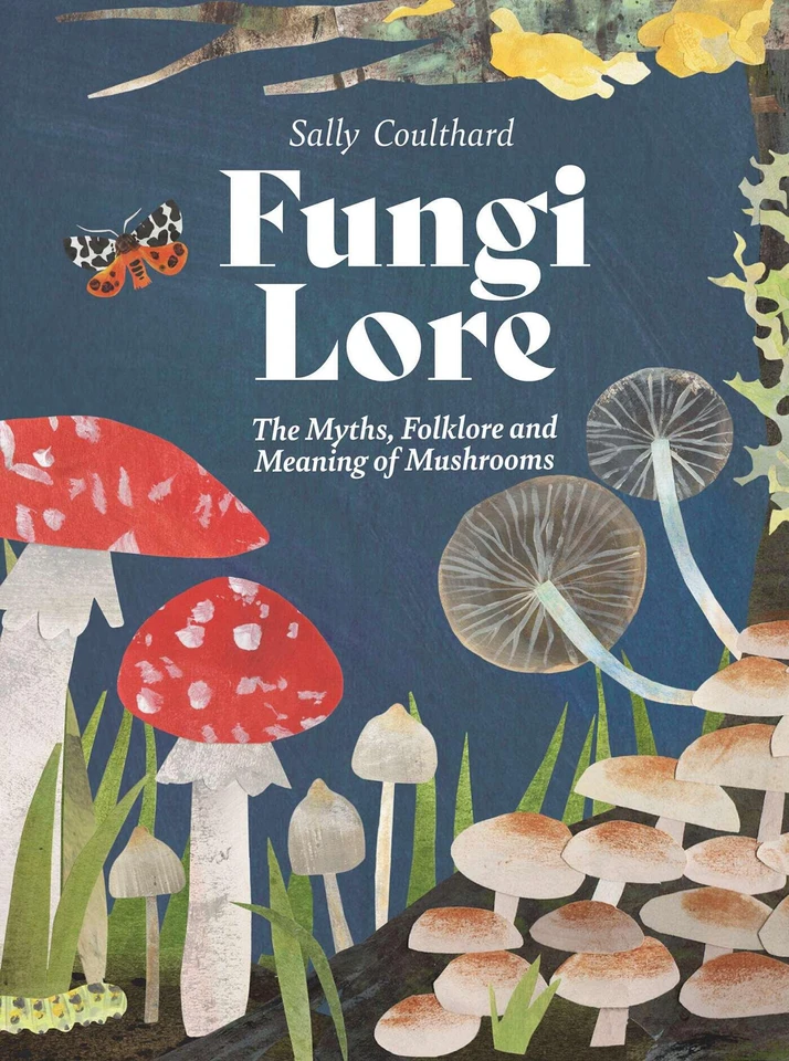 Fungi Lore: The Myths, Folklore and Magic of Mushrooms book cover by Sally Coulthard