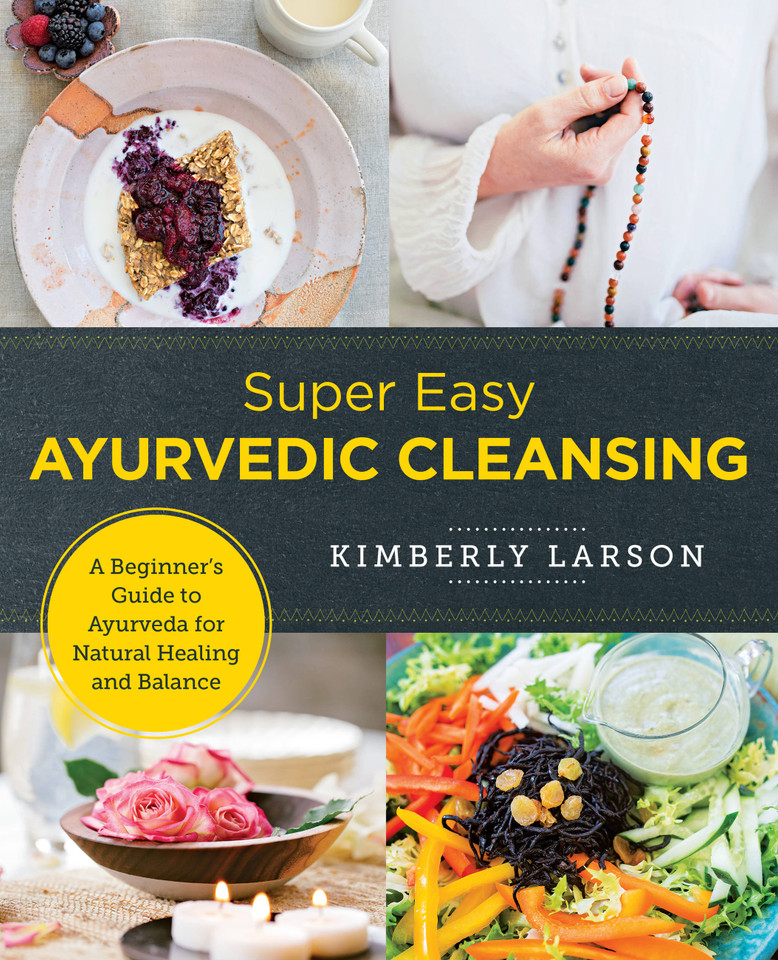 Super Easy Ayurvedic Cleansing: A Beginner's Guide to Ayurveda for Natural Healing and Balance (New Shoe Press) book cover by Kimberly Larson