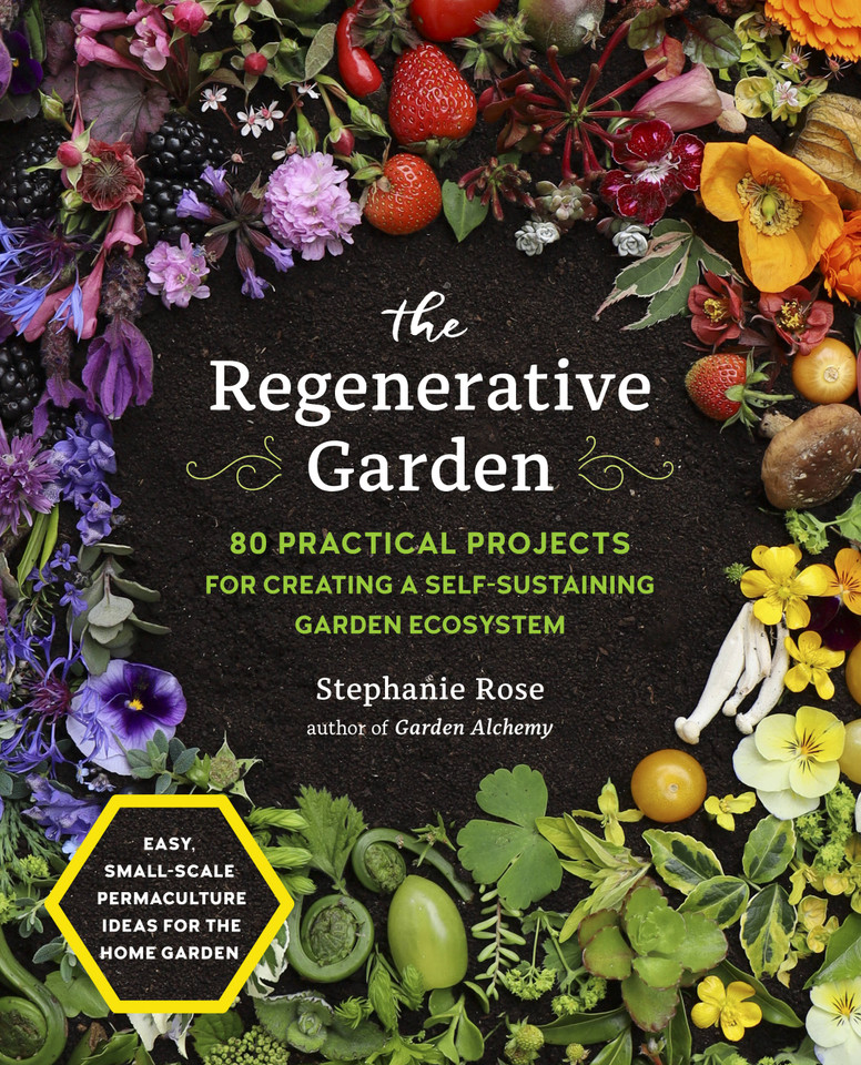 The Regenerative Garden: 80 Practical Projects for Creating a Self-sustaining Garden Ecosystem book cover by Stephanie Rose
