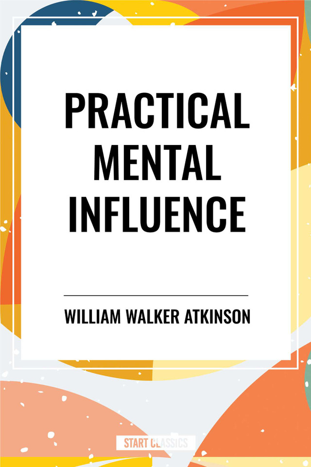 Practical Mental Influence book cover by William Walker Atkinson