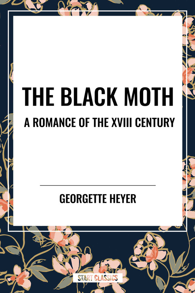 The Black Moth: A Romance of the XVIII Century book cover by Georgette Heyer