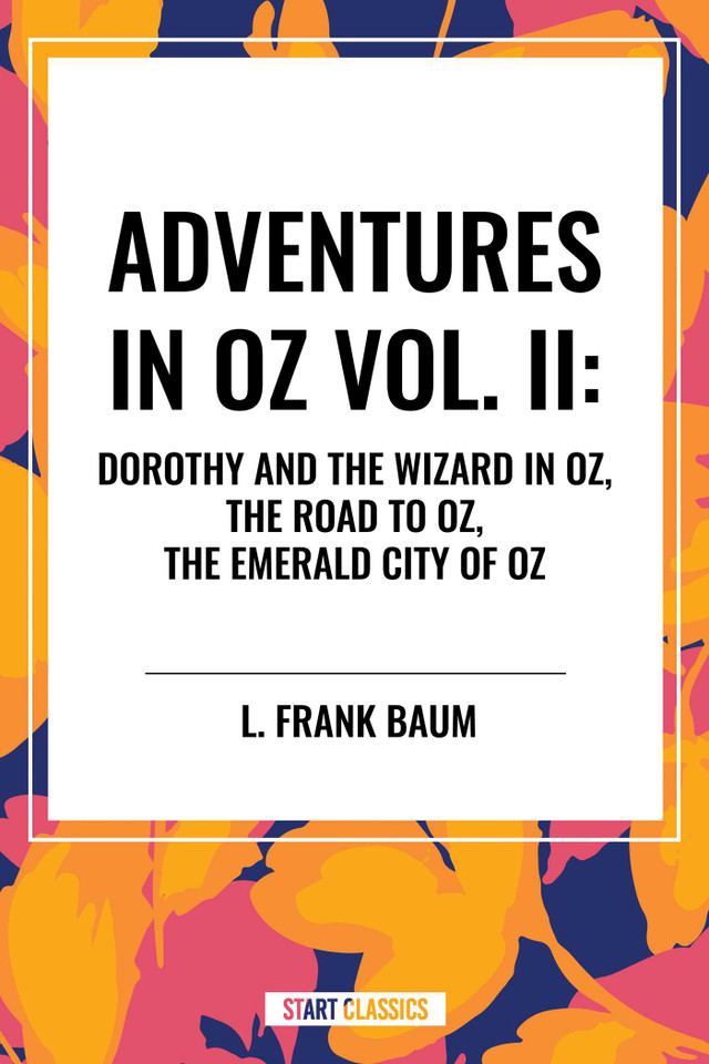 Adventures in Oz: Dorothy and the Wizard in Oz, The Road to Oz, The Emerald City of Oz book cover by L. Frank Baum