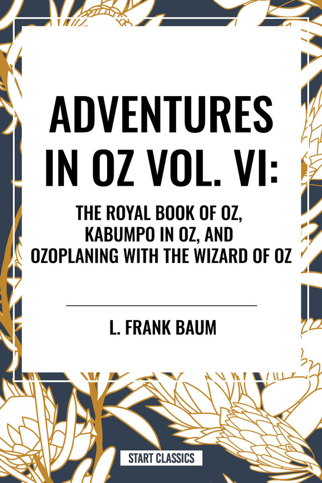 Adventures in Oz: The Royal Book of Oz, Kabumpo in Oz. and Ozoplaning with the Wizard of Oz book cover by L. Frank Baum, Ruth Plumly Thompson