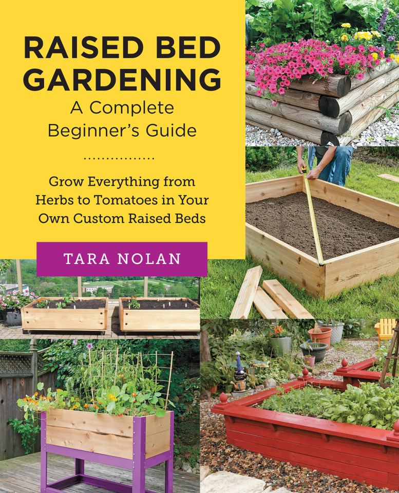 Raised Bed Gardening: A Complete Beginner's Guide: Grow Everything from Herbs to Tomatoes in Your Own Custom Raised Beds (New Shoe Press) book cover by Tara Nolan