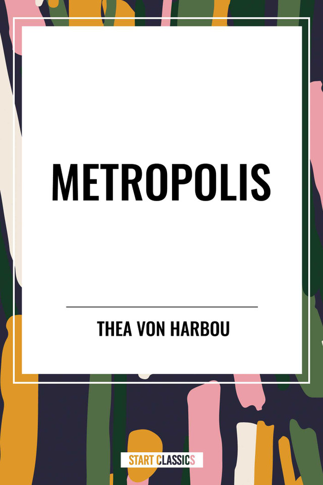 Metropolis book cover by Thea Von Von Harbou