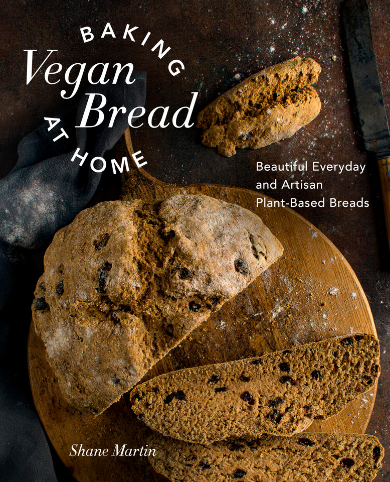 Baking Vegan Bread at Home: Beautiful Everyday and Artisan Plant-Based Breads book cover by Shane Martin