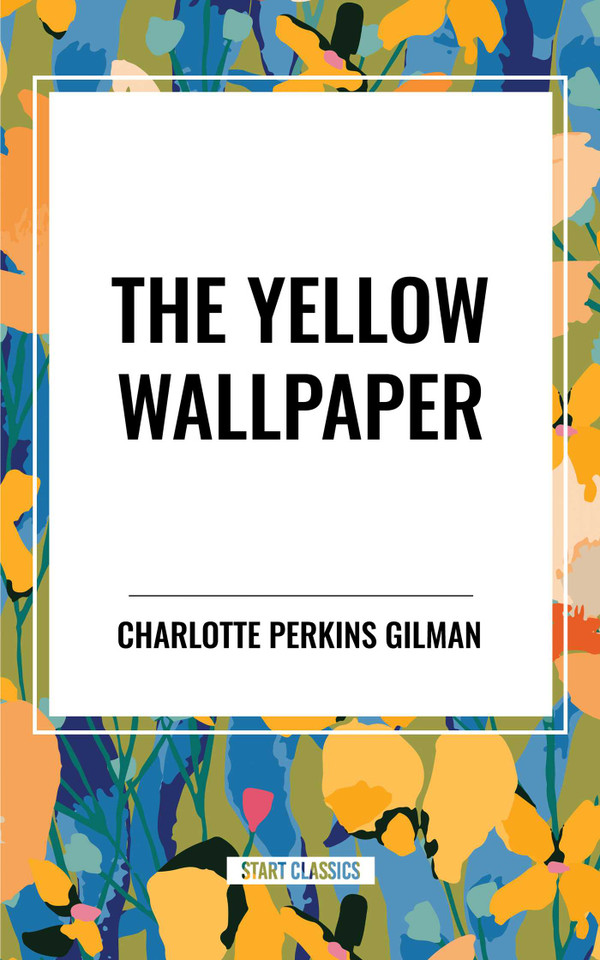 Yellow Wallpaper book cover by Charlotte Perkins Gilman