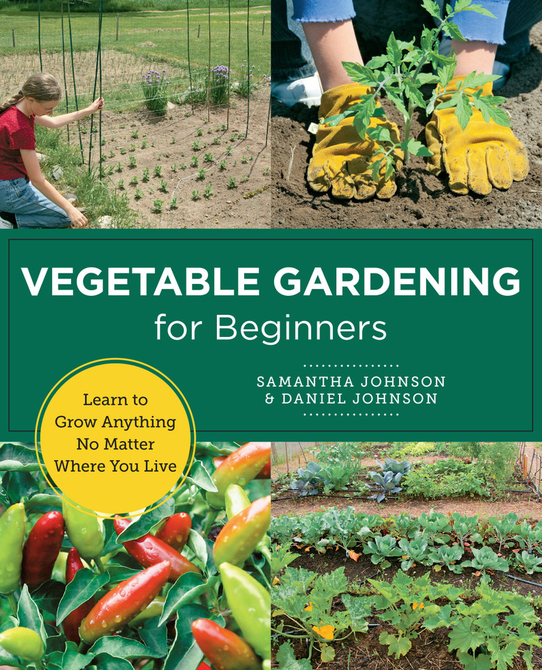 Vegetable Gardening for Beginners: Learn to Grow Anything No Matter Where You Live (New Shoe Press) book cover by Daniel Johnson, Samantha Johnson